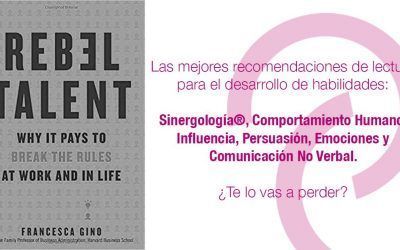 “Rebel talent” por Francesca Gino – Desarrollo de habilidades